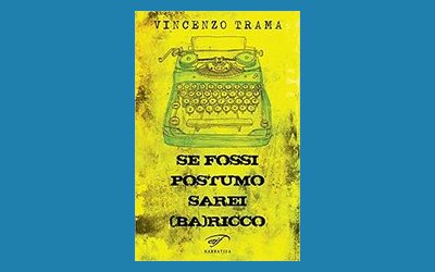 Se fossi postumo sarei (ba)ricco