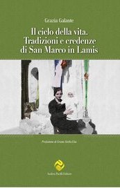 Il ciclo della vita. Tradizioni e credenze di San Marco in Lamis
