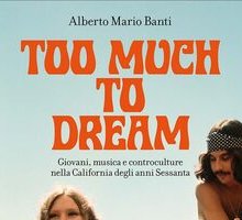 Too much to dream. Giovani, musica e controculture nella California degli anni Sessanta