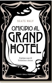 Omicidio al Grand Hotel. Il primo caso di Ernestine e Anton