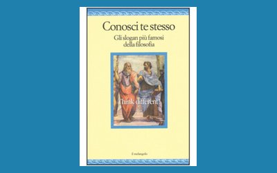 Conosci te stesso. Gli slogan più famosi della filosofia