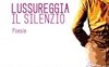 Lussureggia il silenzio