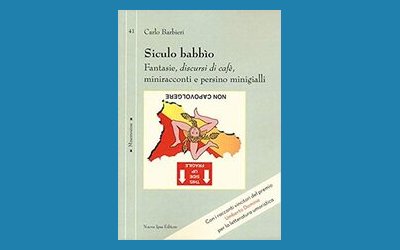 Siculo babbìo. Fantasie, discursi di cafè, miniracconti e persino minigialli