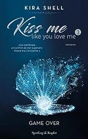 Kiss me like you love me. Game Over