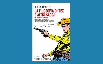 La filosofia di Tex e altri saggi. Dal fumetto alla scienza