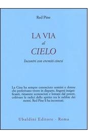 La via al cielo. Incontri con eremiti cinesi
