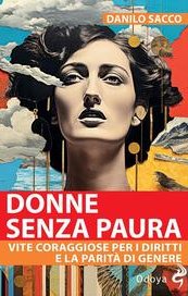 Donne senza paura. Vite coraggiose per i diritti e la parità di genere