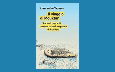 Il viaggio di Mouktar. Storie di migranti raccolte da un insegnante di frontiera