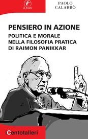 Pensiero in azione. Politica e morale nella filosofia pratica di Raimon Panikkar