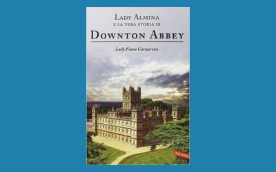 Lady Almina e la vera storia di Downton Abbey