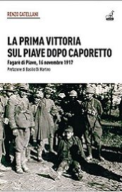 La prima vittoria sul Piave dopo Caporetto. Fagarè di Piave, 16 novembre 1917