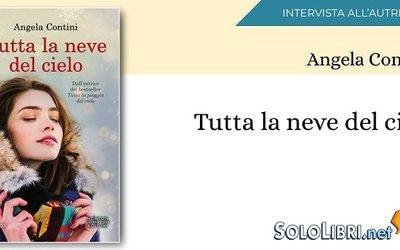 Intervista alla scrittrice Angela Contini, in libreria con Tutta la neve del cielo
