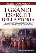 I grandi eserciti della storia. Le armate che hanno scritto nel corso dei secoli il destino del mondo