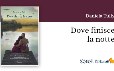 "Dove finisce la notte": il romanzo d'esordio di Daniela Tully in libreria