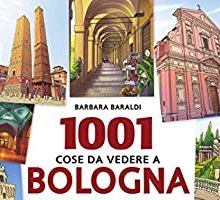 1001 cose da vedere a Bologna almeno una volta nella vita