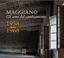 Maggiano. Gli anni del cambiamento. 1958-1968