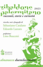 Zibaldone palermitano. Racconti, storie e curiosità. Almanacco 2023