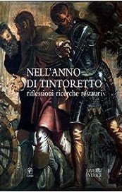 Nell'anno del Tintoretto. Riflessioni, ricerche, restauri