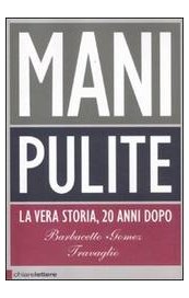 Mani pulite. La vera storia, 20 anni dopo