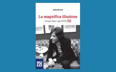 La magnifica illusione. Giorgio Gaber e gli anni 70