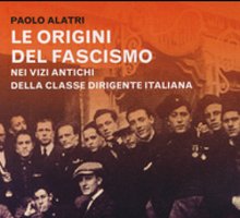 Le origini del fascismo. Nei vizi antichi della classe dirigente italiana