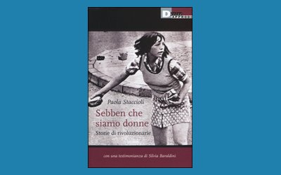 Sebben che siamo donne. Storie di rivoluzionarie