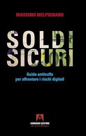 Soldi sicuri. Guida antitruffa per affrontare i rischi digitali