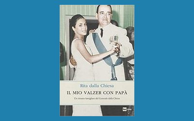 Il mio valzer con papà. Un ritratto famigliare del Generale dalla Chiesa