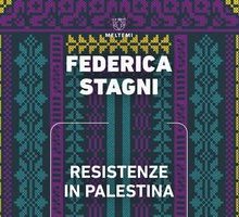 Resistenze in Palestina. Dalla Nakba al 7 ottobre