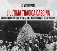 L'ultima tragica cascina. La guerra dei contadini nella battaglia partigiana di Fiesso e Vigorso