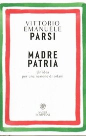 Madre Patria. Un'idea per una nazione di orfani