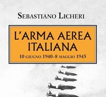 L'arma aerea italiana. 10 giugno 1940 - 8 maggio 1945