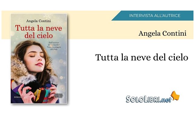 Intervista alla scrittrice Angela Contini, in libreria con Tutta la neve del cielo