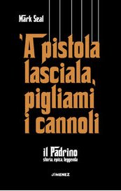 'A pistola lasciala, pigliami i cannoli – Il Padrino. Storia, epica, leggenda