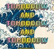Tomorrow, and tomorrow, and tomorrow
