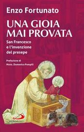 Una gioia mai provata. San Francesco e l'invenzione del presepe