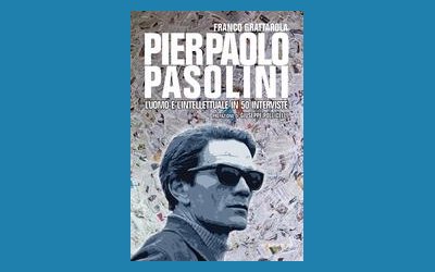 Pierpaolo Pasolini. L'uomo e l'intellettuale in 50 interviste