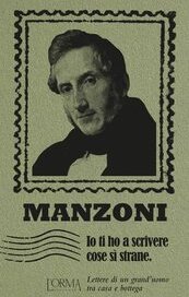 Io ti ho a scrivere cose sì strane. Lettere di un grand'uomo tra casa e bottega