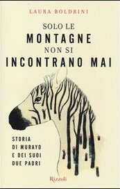 Solo le montagne non si incontrano mai. Storia di Murayo e dei suoi due padri