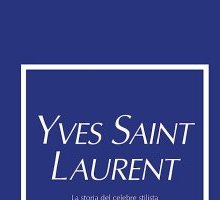 Yves Saint Laurent. La storia del celebre stilista