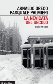 La nevicata del secolo. L'Italia nel 1985