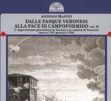 Dalle Pasque Veronesi alla Pace di Campoformido, Vol. 2. L'oppressione giacobina in Verona e la caduta di Venezia (marzo 1797-gennaio 1798)