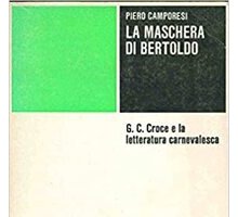 La maschera di Bertoldo. G.C. Croce e la letteratura carnevalesca