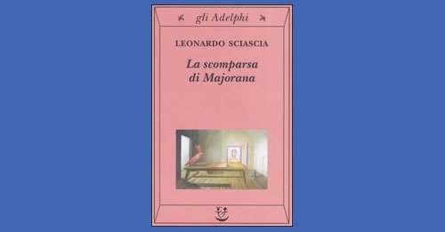 La scomparsa di Majorana - Leonardo Sciascia - Recensione libro