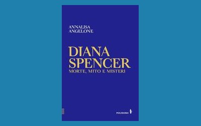 Diana Spencer. Morte, mito e misteri