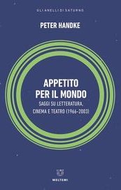 Appetito per il mondo. Saggi su letteratura, cinema e teatro (1966-2003)
