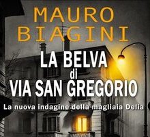 La Belva di via San Gregorio. La nuova indagine della magliaia Delia