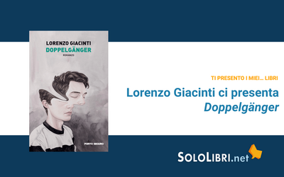 Doppelgänger: Lorenzo Giacinti ci presenta il suo romanzo d'esordio