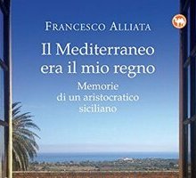 Il Mediterraneo era il mio regno: Memorie di un aristocratico siciliano