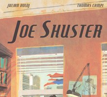 Joe Shuster. La storia degli uomini che crearono Superman
